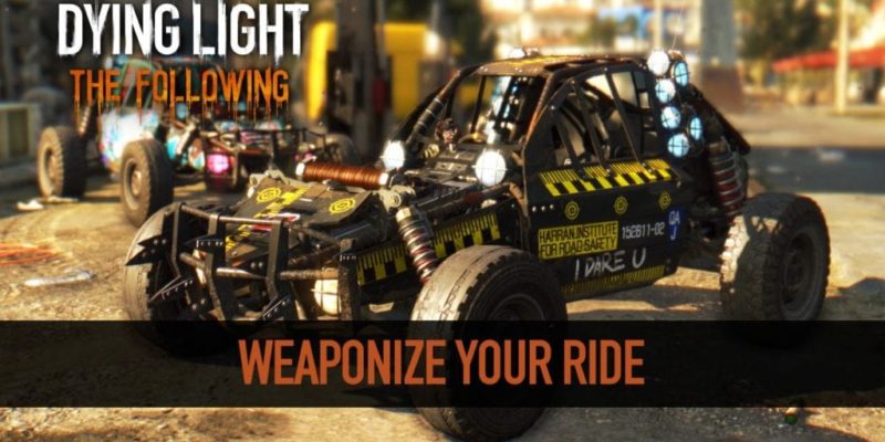 Dying Light The Following Video Is All About Customising Buggies